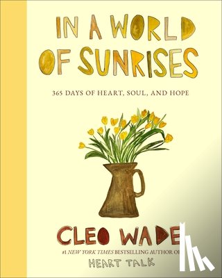 Wade, Cleo - In a World of Sunrises: 365 Days of Heart, Soul, and Hope