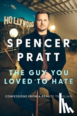 Pratt, Spencer - The Guy You Loved to Hate