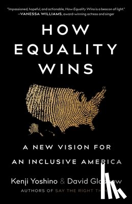 Yoshino, Kenji - How Equality Wins: A New Vision for an Inclusive America