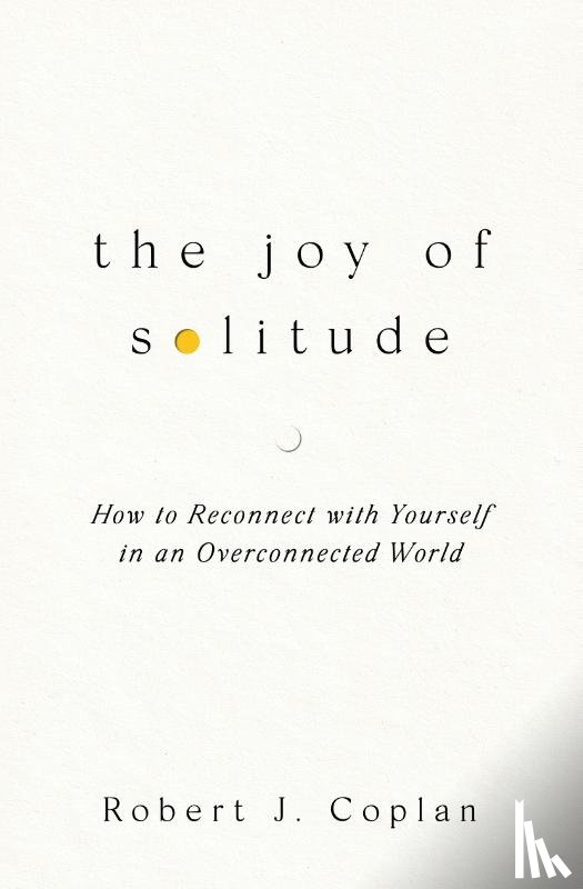 Coplan, Robert J - The Joy of Solitude