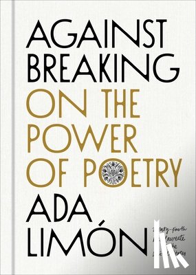 Limón, Ada - Against Breaking: On the Power of Poetry
