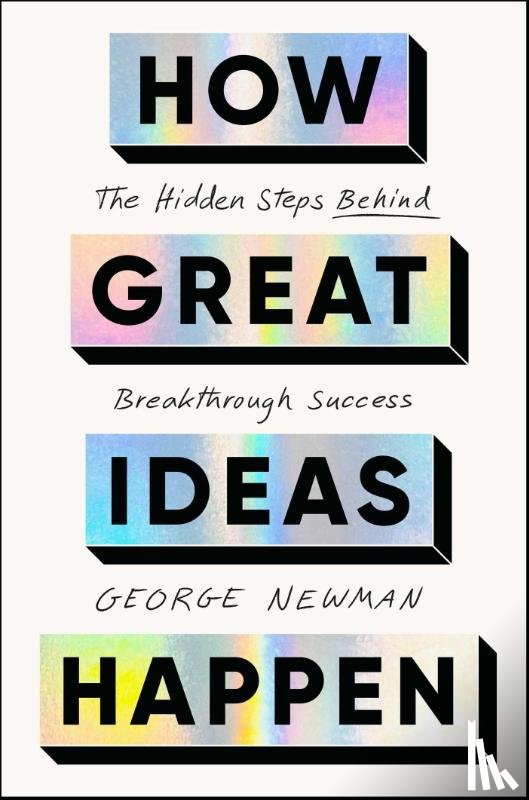 Newman, George - How Great Ideas Happen
