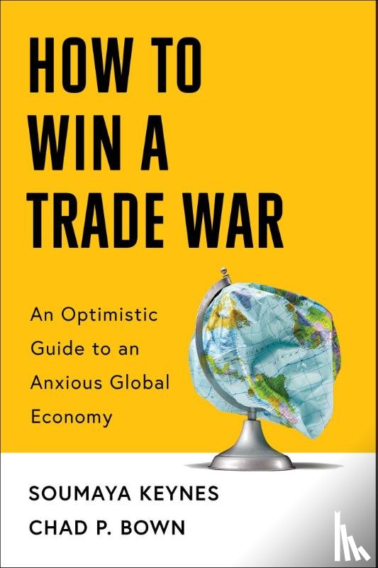 Keynes, Soumaya, Bown, Chad - How to Win a Trade War