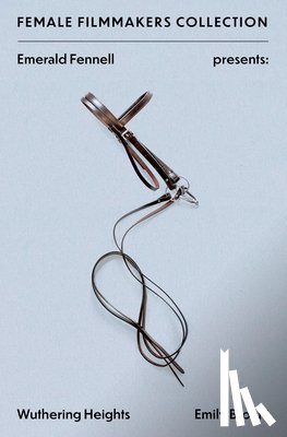 Bronte, Emily - Emerald Fennell Presents: Wuthering Heights