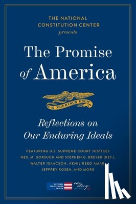 National Constitution Center - The Promise of America: Reflections on Our Enduring Ideals