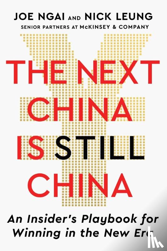 Ngai, Joe, Leung, Nick - The Next China Is Still China