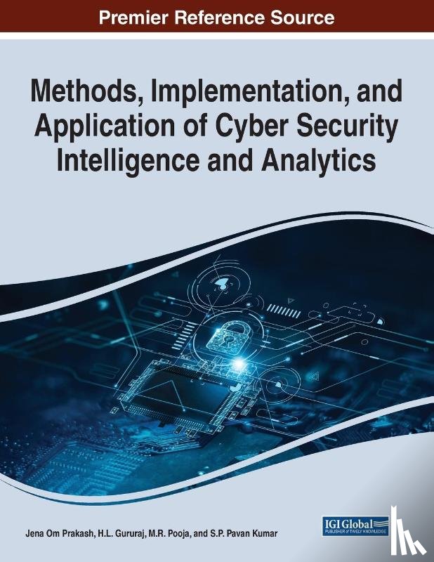  - Methods, Implementation, and Application of Cyber Security Intelligence and Analytics