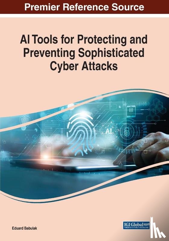  - AI Tools for Protecting and Preventing Sophisticated Cyber Attacks