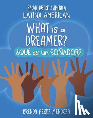 Mendoza, Brenda Perez - What Is a Dreamer? / ¿Qué Es Un Soñador?