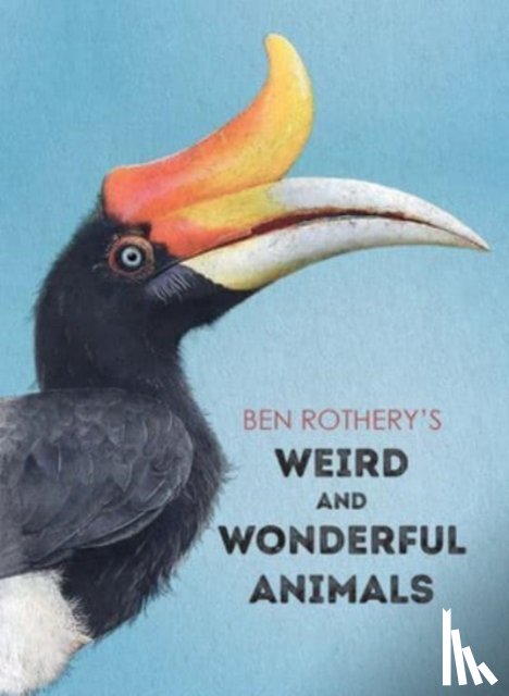 Rothery, Ben - Ben Rothery's Weird and Wonderful Animals