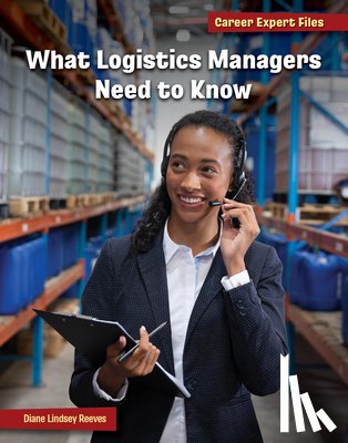 Reeves, Diane Lindsey - What Logistics Managers Need to Know
