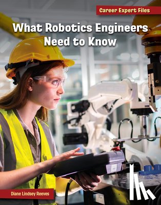 Reeves, Diane Lindsey - What Robotics Engineers Need to Know
