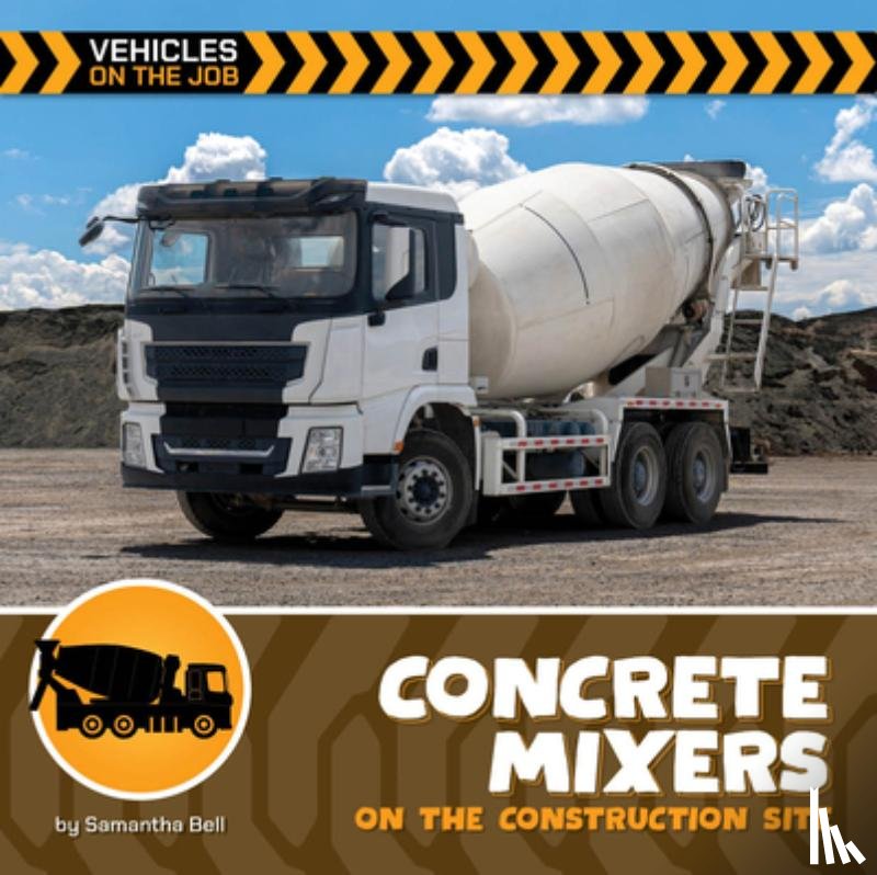 Bell, Samantha - Concrete Mixers on the Construction Site