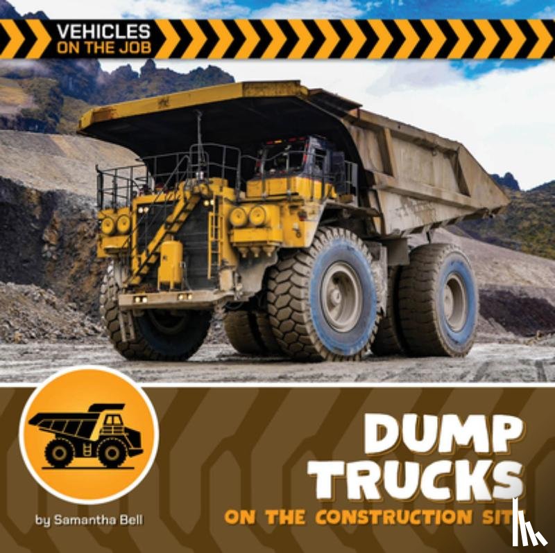 Bell, Samantha - Dump Trucks on the Construction Site