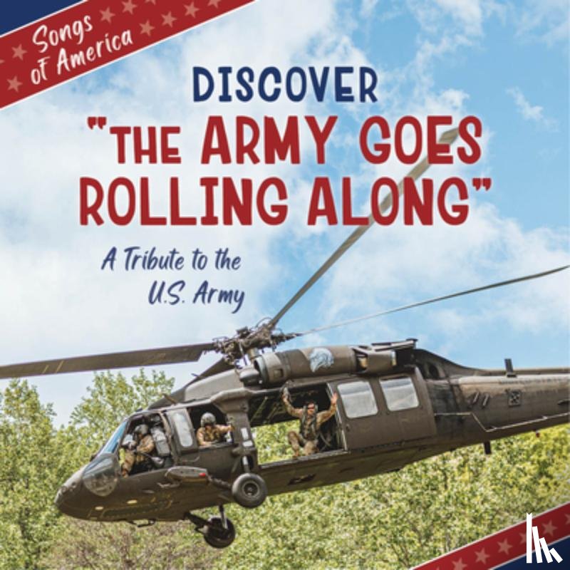 Quinn, Jamie - Discover the Army Goes Rolling Along: A Tribute to the U.S. Army