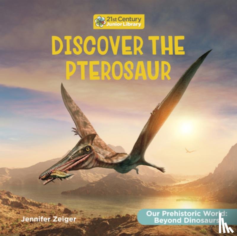 Zeiger, Jennifer - Discover the Pterosaur