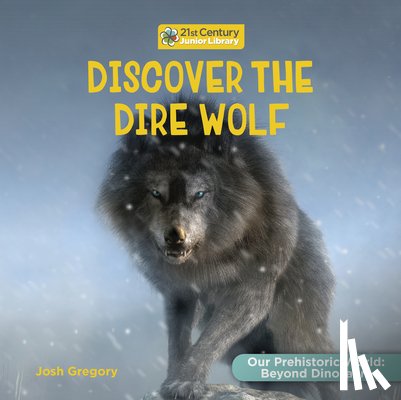 Gregory, Josh - Discover the Dire Wolf