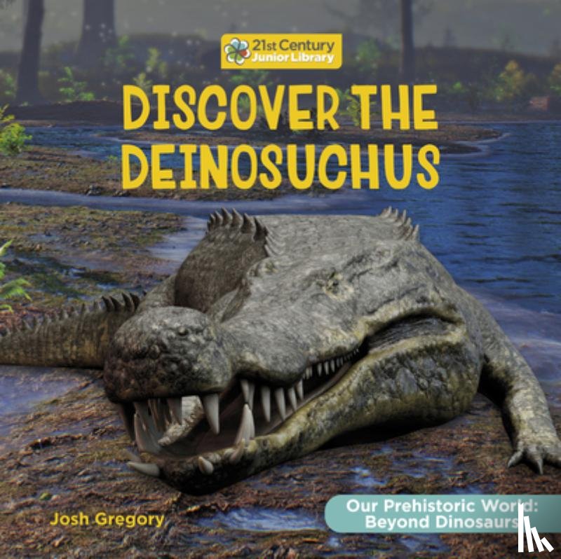 Gregory, Josh - Discover the Deinosuchus