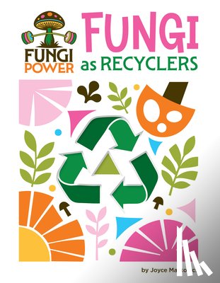 Markovics, Joyce - Fungi as Recyclers