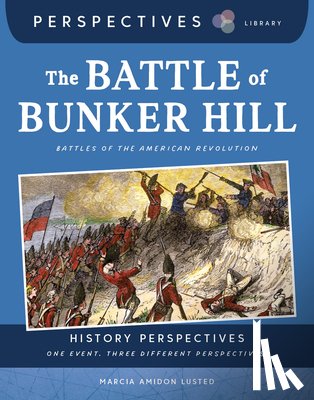 Lusted, Marcia Amidon - The Battle of Bunker Hill: Battles of the American Revolution