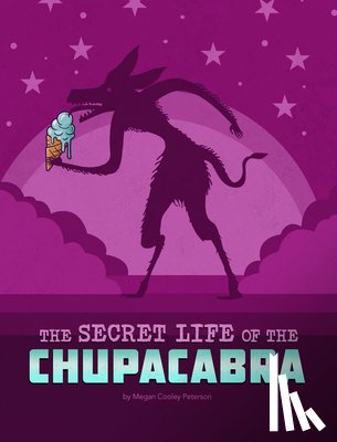 Peterson, Megan Cooley - SECRET LIFE OF THE CHUPACABRA