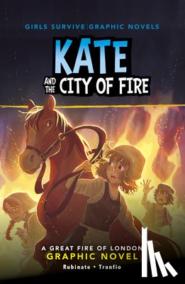 Rubinate, Amy - Kate and the City of Fire: A Great Fire of London Graphic Novel