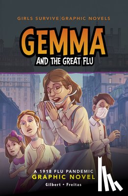 Gilbert, Julie - Gemma and the Great Flu: A 1918 Flu Pandemic Graphic Novel