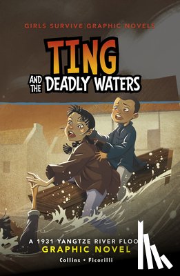 Collins, Ailynn - Ting and the Deadly Waters: A 1931 Yangtze River Flood Graphic Novel