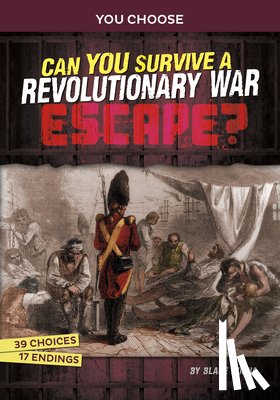 Hoena, Blake - Can You Survive a Revolutionary War Escape?: An Interactive History Adventure