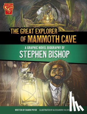 Pryor, Shawn - The Great Explorer of Mammoth Cave: A Graphic Novel Biography of Stephen Bishop