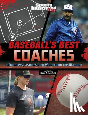 Mansfield, Nicole A. - Baseball's Best Coaches: Influencers, Leaders, and Winners on the Diamond
