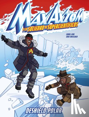 Kim, Carol - Deshielo Polar: Una Aventura de Max Axiom, Súpercientífico
