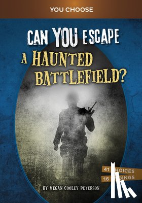 Peterson, Megan Cooley - Can You Escape a Haunted Battlefield?: An Interactive Paranormal Adventure