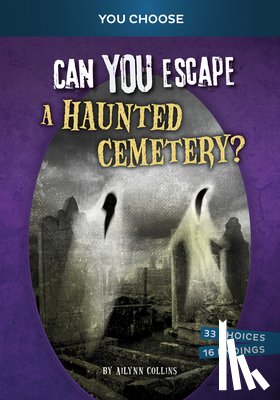 Collins, Ailynn - Can You Escape a Haunted Cemetery?: An Interactive Paranormal Adventure