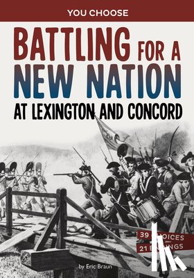 Braun, Eric - Battling for a New Nation at Lexington and Concord: A History-Seeking Adventure