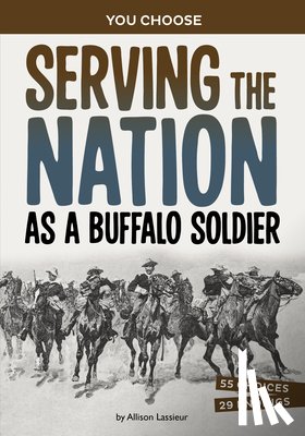 Lassieur, Allison - Serving the Nation as a Buffalo Soldier: A History-Seeking Adventure