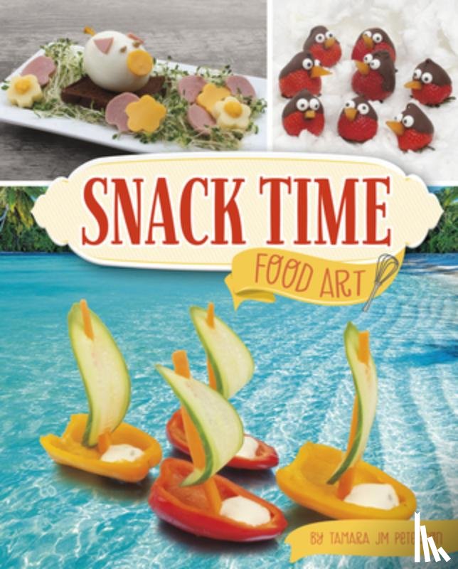 Peterson, Tamara Jm - Snack Time Food Art
