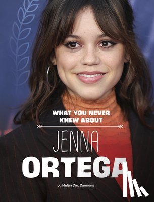Cox Cannons, Helen - Cox Cannons, H: What You Never Knew about Jenna Ortega