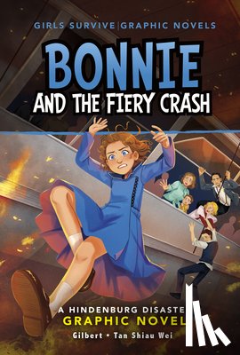 Wei, Wendy Tan Shiau - Bonnie and the Fiery Crash: A Hindenburg Disaster Graphic Novel