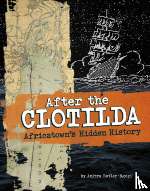 Butler-Ngugi, Anitra - After the Clotilda: Africatown's Hidden History