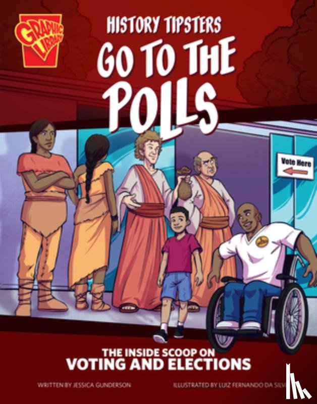 Gunderson, Jessica - History Tipsters Go to the Polls: The Inside Scoop on Voting and Elections