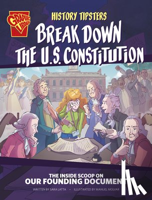 Latta, Sara Lynn - History Tipsters Break Down the U.S. Constitution: The Inside Scoop on Our Founding Document