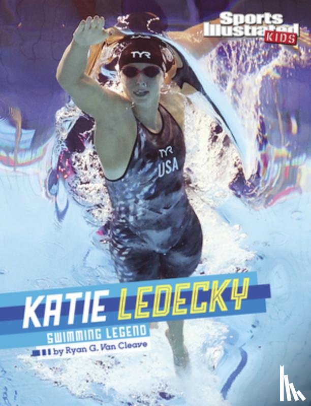 Van Cleave, Ryan G. - Katie Ledecky: Swimming Legend