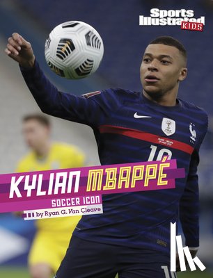 Van Cleave, Ryan G. - Kylian Mbappé: Soccer Icon