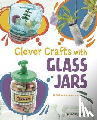 Luciow, Chelsey - Clever Crafts with Glass Jars