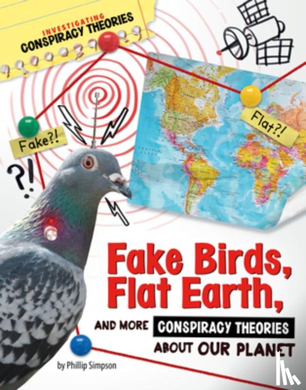 Simpson, Phillip W. - Fake Birds, Flat Earth, and More Conspiracy Theories about Our Planet