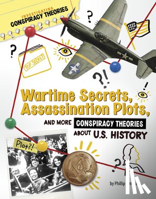 Simpson, Phillip W. - Wartime Secrets, Assassination Plots, and More Conspiracy Theories about U.S. History