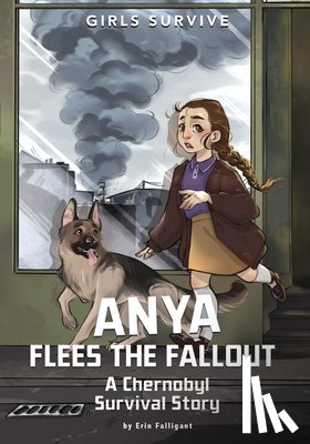 Falligant, Erin - Anya Flees the Fallout: A Chernobyl Survival Story