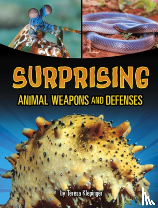 Klepinger, Teresa - Surprising Animal Weapons and Defenses