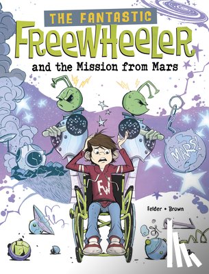 Felder, Molly - The Fantastic Freewheeler and the Mission from Mars: A Graphic Novel